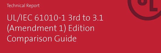 Technical Report on UL/IEC 61010-1 3rd to 3.1 Edition Comparison Guide