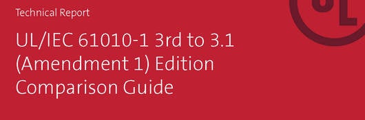 Technical Report on UL/IEC 61010-1 3rd to 3.1 Edition Comparison Guide