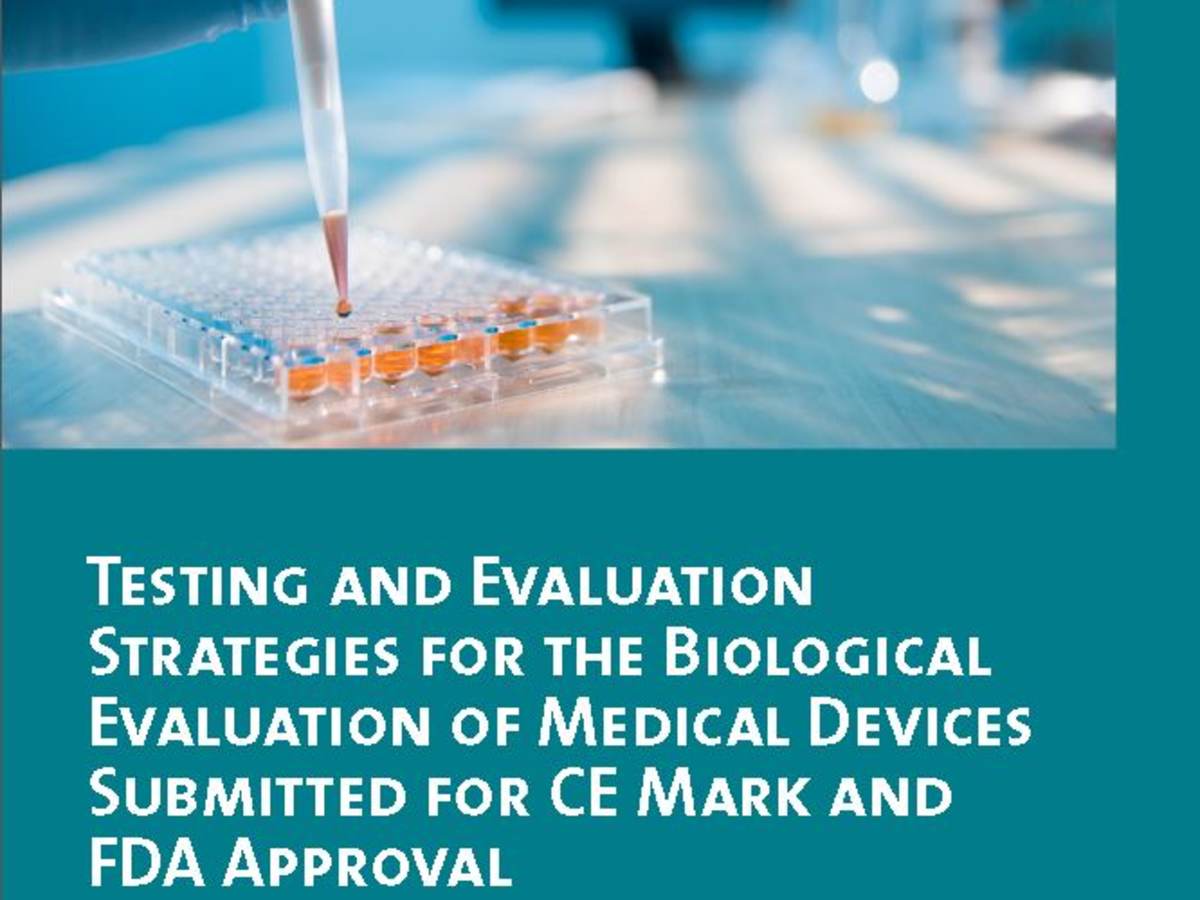 Testing and Evaluation Strategies for the Biological Evaluation of Medical Devices Submitted for CE Mark and FDA Approval