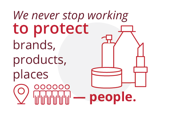 We never stop working to protect brands, products, places and people